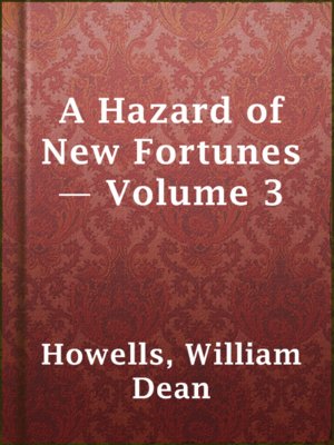 cover image of A Hazard of New Fortunes — Volume 3